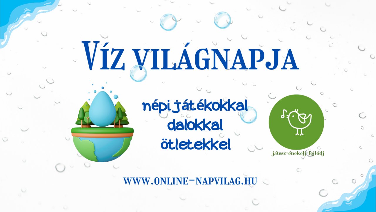 Víz világnapja-játssz, énekelj, fejlődj